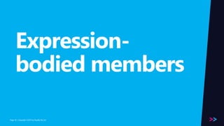 Page 
Expression-bodied 
members 
/ Copyright ©2014 36 by Readify Pty Ltd 
 