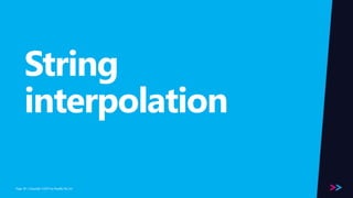 Page 
String 
interpolation 
/ Copyright ©2014 39 by Readify Pty Ltd 
 