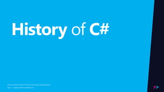 http://en.wikipedia.org/wiki/C_Sharp_(programming_language)#History 
Page 
History of C# 
/ Copyright ©2014 4 by Readify Pty Ltd 
 