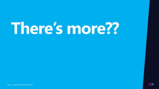 Page 
There’s more?? 
/ Copyright ©2014 47 by Readify Pty Ltd 
 