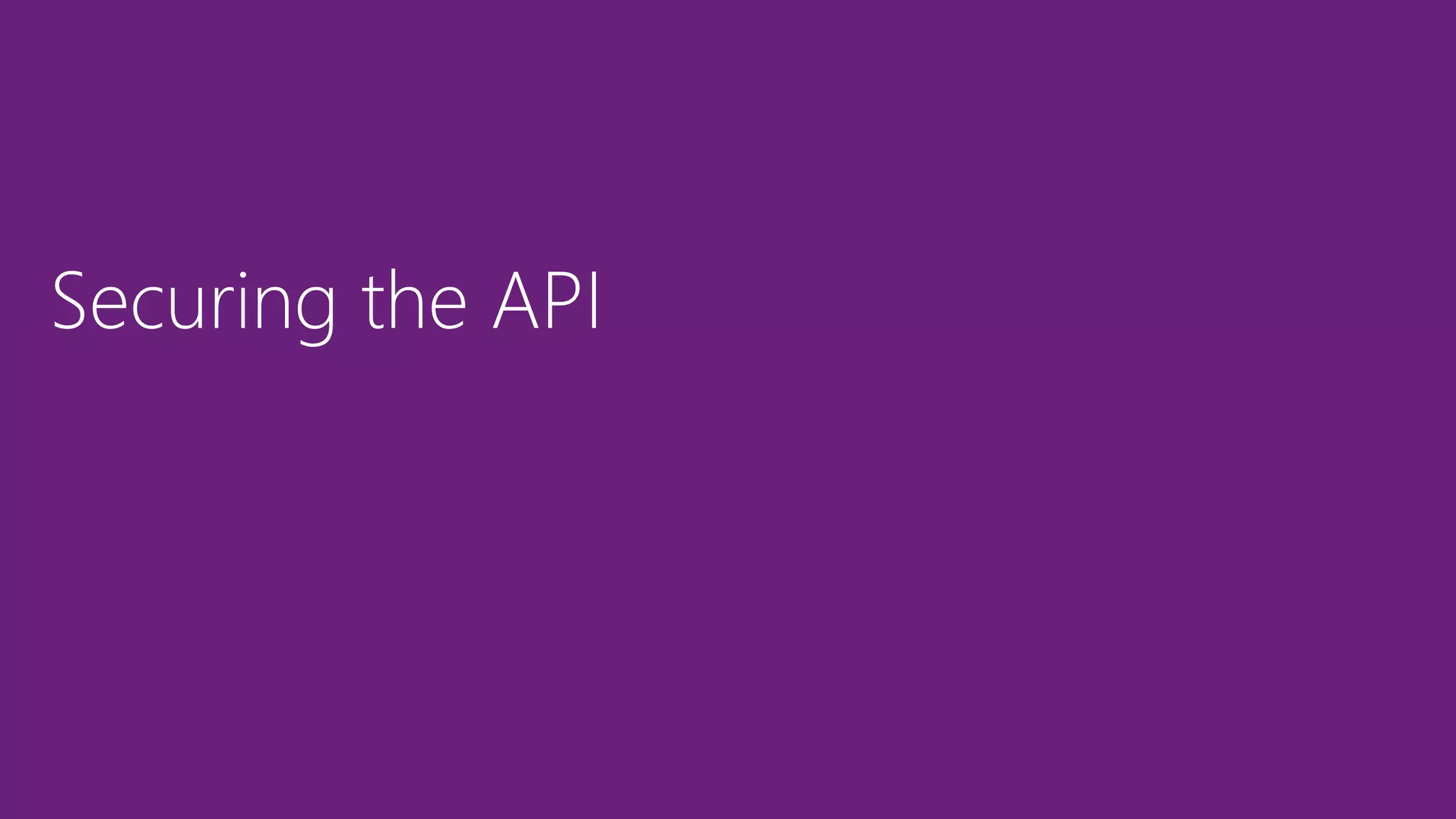 Securing the API
 
