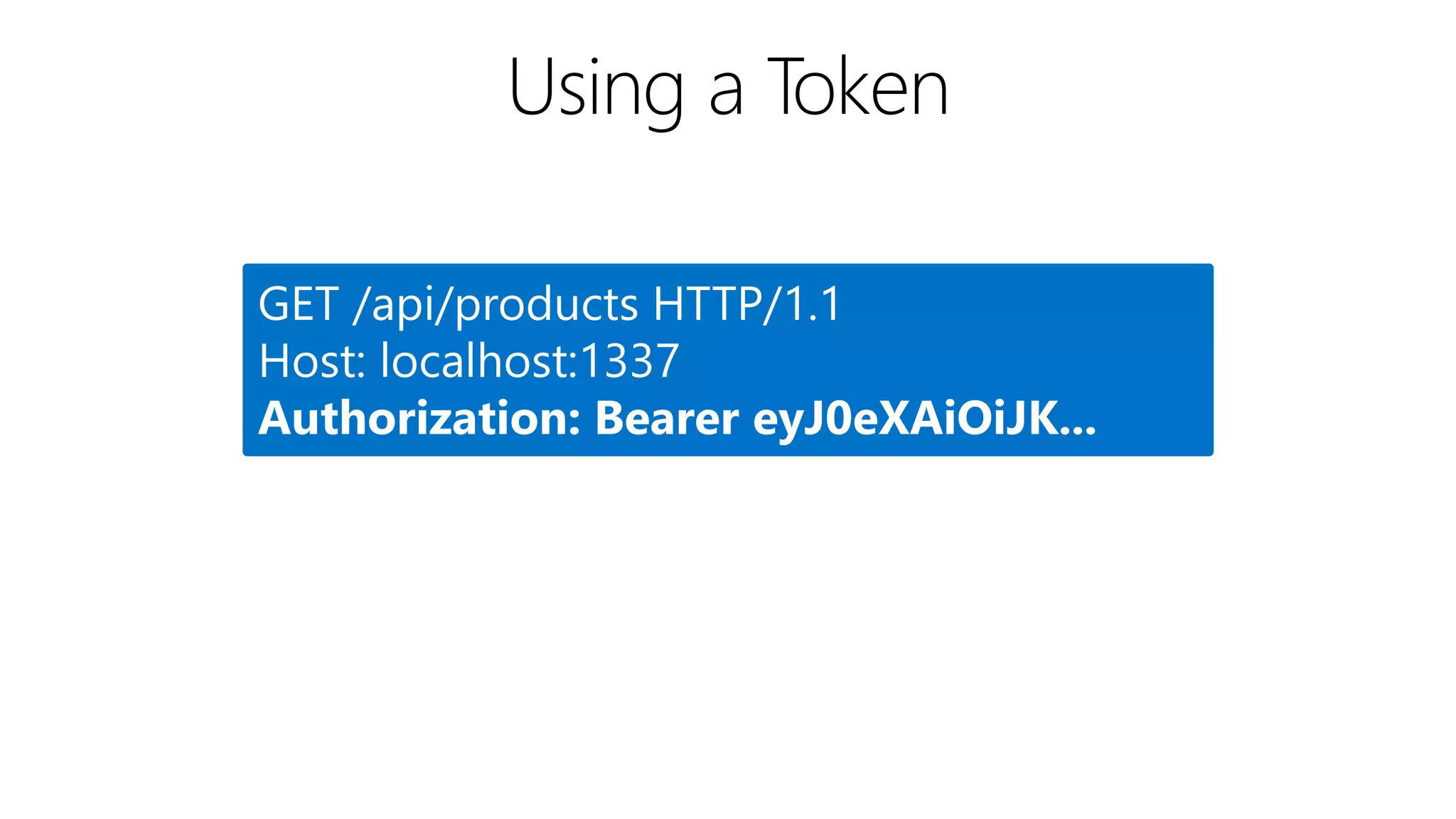 GET /api/products HTTP/1.1
Host: localhost:1337
Authorization: Bearer eyJ0eXAiOiJK...
 