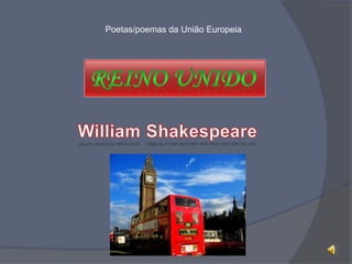 Poetas/poemas da União Europeia Reino Unido  William Shakespeare 