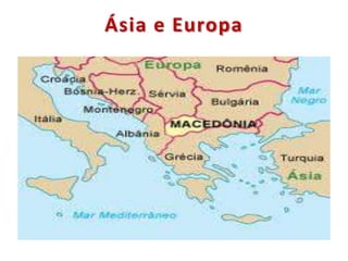 Ásia e Europa
 