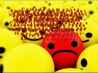 1 Haja o que houver, caros amigos, alegrem-se no Senhor. Nunca me canso de dizer-lhes isto e é bom para vocês ouvir muitas vezes a mesma coisa. 2 Cuidado com esses homens ruins – eu os chamo cães perigosos – os que dizem que vocês devem circuncidar-se para serem salvos. 3 Porque não é o corte dos nossos corpos que nos torna filhos de Deus;  é adorá-lo com os nossos espíritos. Esta é a única “circuncisão” verdadeira. Nós, os cristãos, nos gloriamos naquilo que Cristo Jesus fez por nós e compreendemos que não temos meios de salvar-nos a nós mesmos. 