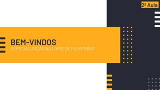 BEM-VINDOS
ESPECIALIZAÇÃO NO LIVRO DE FILIPENSES
2ª Aula
 