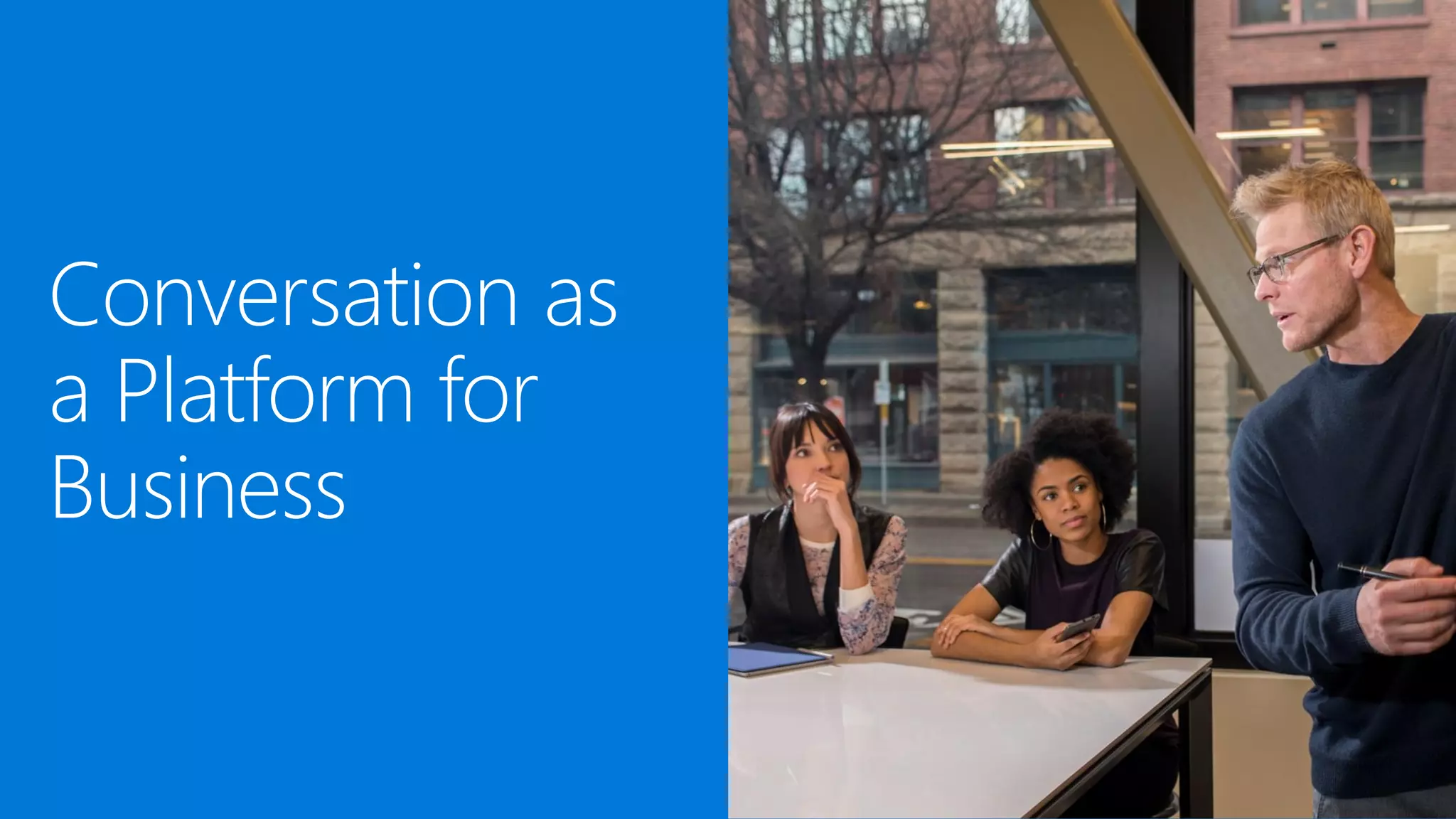 Conversation as
a Platform for
Business
 