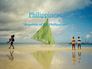 Philippines “ Republic of the Philippines”   