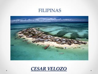 FILIPINAS
CESAR VELOZO