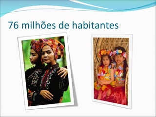 76 milhões de habitantes 