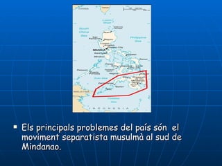 Els principals problemes del país són  el moviment separatista musulmà al sud de Mindanao. 