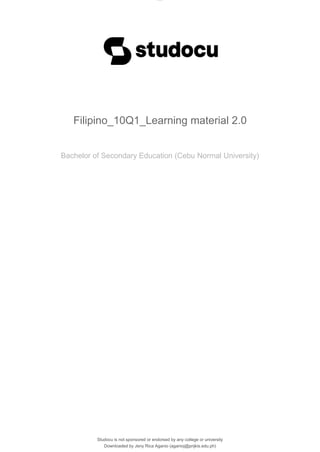 lOMoAR cPSD|21209361
Downloaded by Jeny Rica Aganio (aganioj@pnjkis.edu.ph)
Filipino_10Q1_Learning material 2.0
Bachelor of Secondary Education (Cebu Normal University)
Studocu is not sponsored or endorsed by any college or university
 