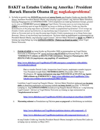 BAKIT sa Estados Unidos ng Amerika / President
 Barack Hussein Obama II ay nagkakaproblema!
A. Sa halip na gamitin ang 30 DAYS na pinalawak upang lisanin ang Estados Unidos ng Amerika White
   House, lumilitaw President Barack Obama, ang kanyang Legal Counsel / ang Advisor Baker Donelson,
   kanyang Pangangasiwa at CONSPIRATORS / CO-Conspirators (ie tulad ng Garretson Group), ginamit
   na ito oras sa VICIOUSLY gumanti laban sa Vogel Denise Newsome para sa exercising kanyang
   FIRST at panlabing-apat na mga Karapatan ng susog sa ilalim ng Estados Unidos ng Amerika
   Konstitusyon at iba pang mga batas ng Estados Unidos sa paglalantad ng Kriminal / Civil wrongs ng
   Estados Unidos opisyal ng Gobyerno at ang kanilang mga Conspirators / Co-Conspirators leveled
   laban sa Newsome pati na rin ang iba pang mga Estados Unidos mamamayan at sa ibang bansa mga
   Bansang / Bansa at ang kanilang mga mamamayan. Ng kurso tulad ng paghihiganti sa pamamagitan ng
   President Barack Obama, ang kanyang Legal Counsel / Advisor Baker Donelson ay hindi ang FIRST at
   lamang ng isang bahagi ng isang LONGSTANDING "Pattern-ng-brutal na atake" laban Vogel
   Denise Newsome:



      i.   PAGKATAPOS ng isang biyahe ng Disyembre 2008 sa pamamagitan ng Vogel Denise
           Newsome sa Washington DC upang malaman ang STATUS ng kanyang Hulyo 14, 2008,
           "EMERGENCY reklamo at HILING PARA lehislatura / Kongreso Pamamagitan; DIN
           HILING PARA SA pagsisiyasat, ang pagdinig AT natuklasan:"

           http://www.slideshare.net/VogelDenise/071408-emergency-complaints-withexhibits-
           reversedorderreduced

                 Fax sa senador Patrick Leahy, kongresista Juan Conyers, pagkatapos senador (ngayon
                 Vice President) Joseph Biden MEMORIALIZING Disyembre 2008 Trip to
                 Washington, DC upang matugunan ang mga INJUSTICES at STATUS ng Agosto
                 2008 reklamo ng EMERGENCY: http://www.slideshare.net/VogelDenise/ Fax-
                 toleahyconyersbiden-memorializingdec08dc-biyahe

           Lumilitaw Legal Counsel ng Pangulo Obama / Advisor Baker Donelson inilunsad ang isa pang
           atake at dumating pagkatapos ng kanyang trabaho sa isang Jewish Law firm - ie Wood &
           Lamping sa. Ang LONGSTANDING koneksyon ng Pangulo Barack Obama at / o ang kanyang
           Legal Counsel / Advisor sa Vogel Denise Newsome ay itinatag sa mga sumusunod na
           "magkakasunod na tsart:"

                 http://www.slideshare.net/VogelDenise/021812-chronological-chartfinal-11664990

     ii.   Maraming salamat sa Pamahalaan ng Pakistan para sa pagyurak sa ibinibintang na tambalan:



                 http://www.slideshare.net/VogelDenise/pakistan-destroy-obl-compound~~V

                 http://www.slideshare.net/VogelDenise/pakistan-obl-compound-destroyed~~V

           na ang Estados Unidos ng Amerika President Barack Obama inaangkin na Osama Bin Laden ay
           sa kapag siya ay namatay sa Mayo 2011:
 