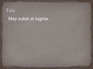  May sukat at tugma.
 