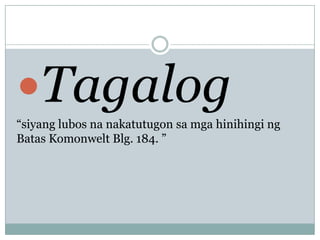 Tagalog
“siyang lubos na nakatutugon sa mga hinihingi ng
Batas Komonwelt Blg. 184. ”

 