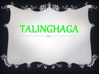 TALINGHAGA
 