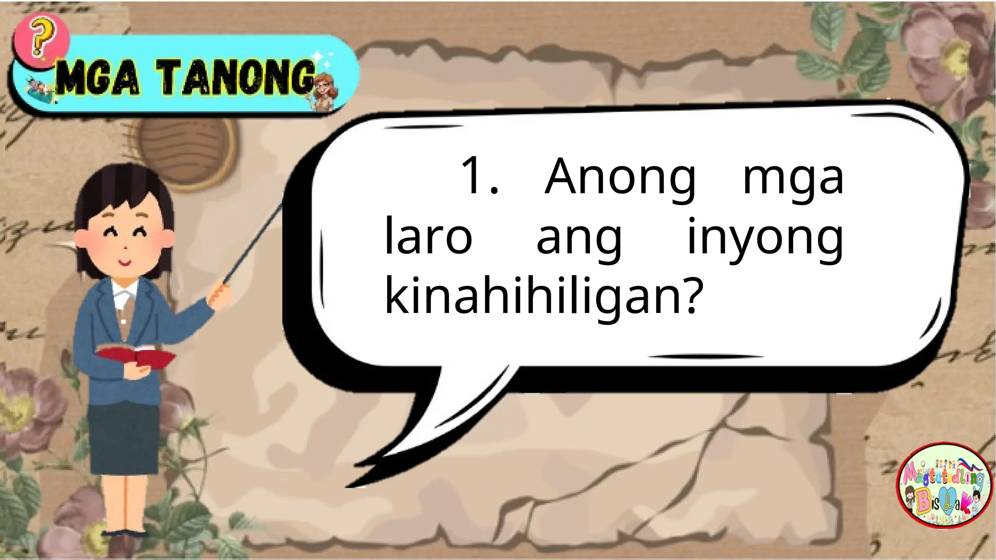 1. Anong mga
laro ang inyong
kinahihiligan?
 