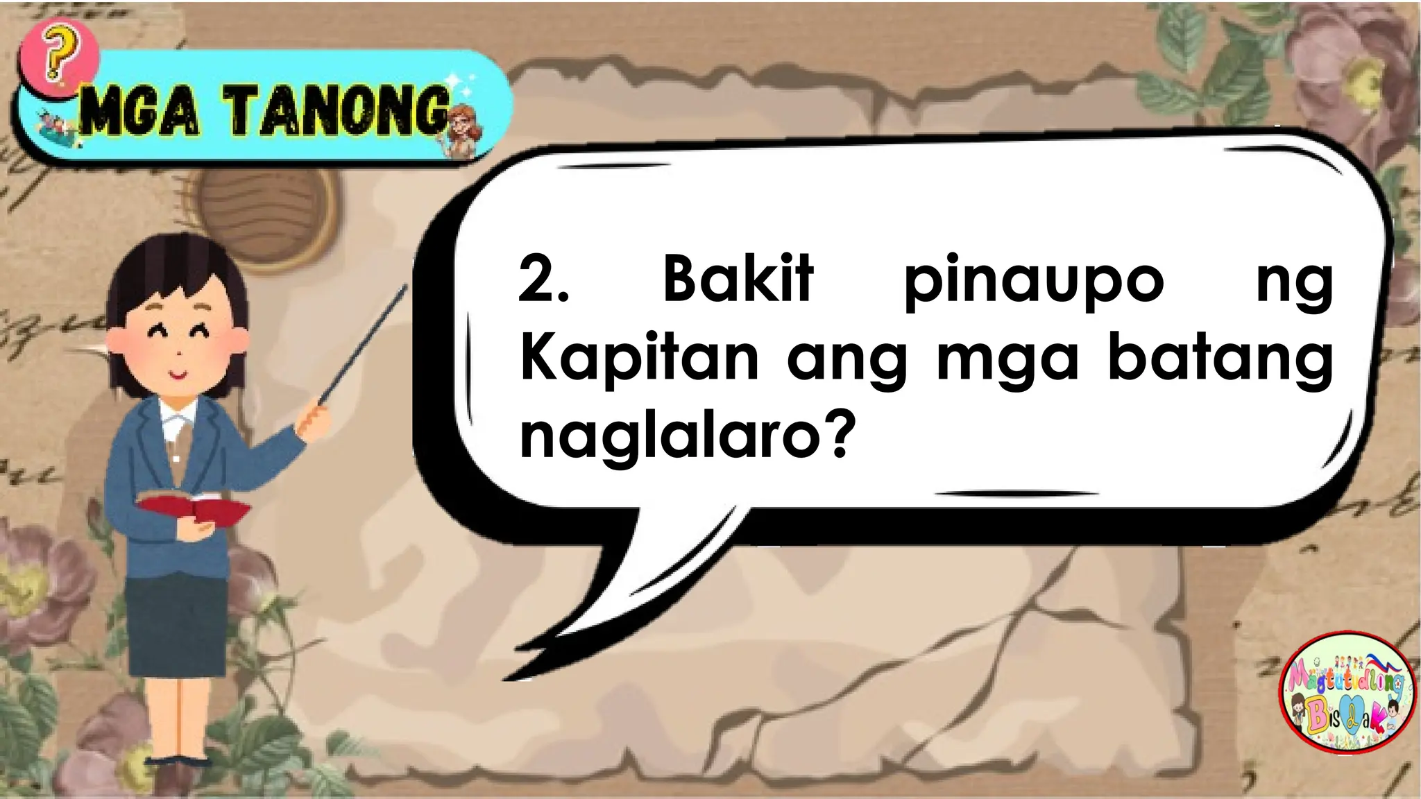 2. Bakit pinaupo ng
Kapitan ang mga batang
naglalaro?
 