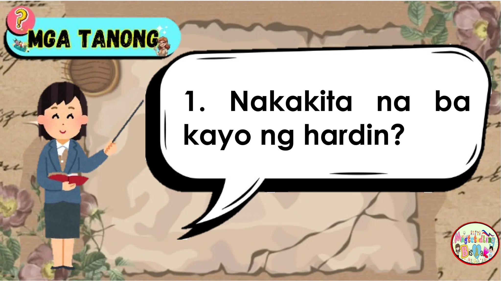 1. Nakakita na ba
kayo ng hardin?
 