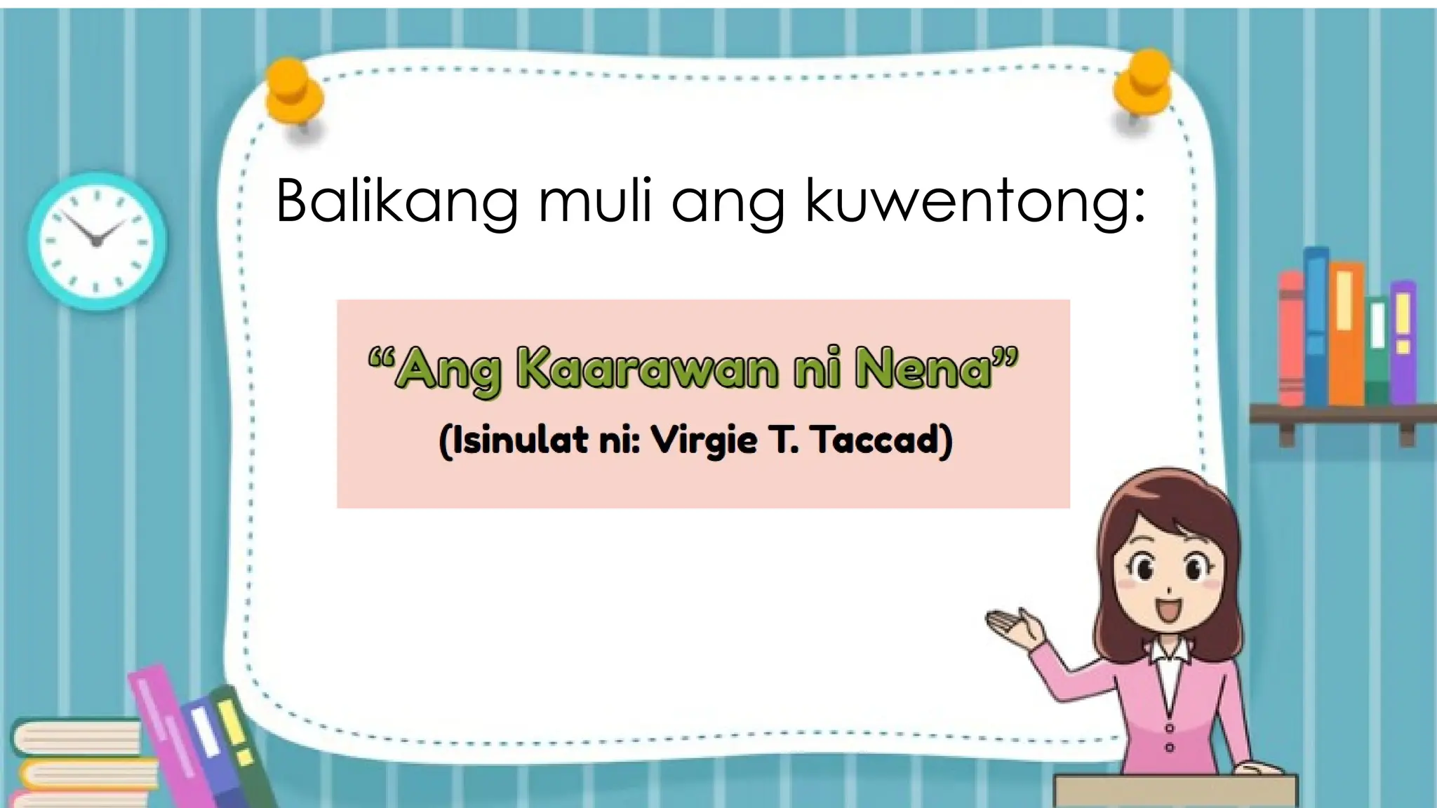 Balikang muli ang kuwentong:
 