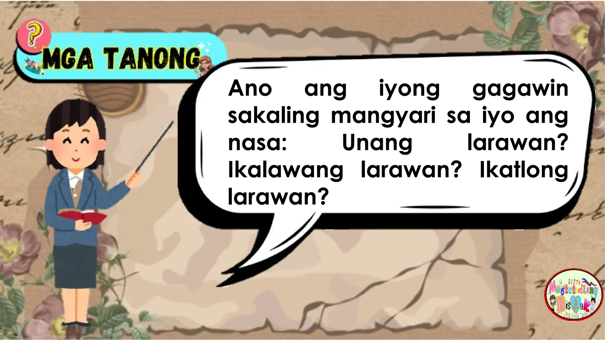 Ano ang iyong gagawin
sakaling mangyari sa iyo ang
nasa: Unang larawan?
Ikalawang larawan? Ikatlong
larawan?
 