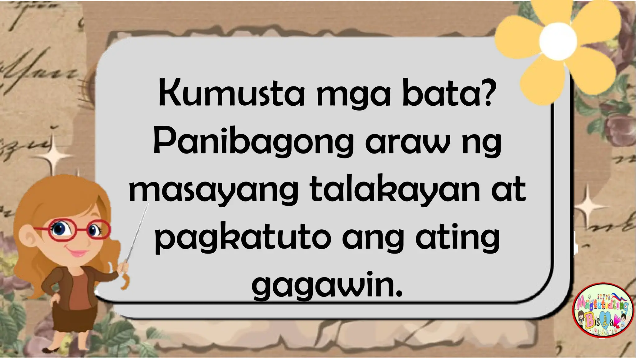 Kumusta mga bata?
Panibagong araw ng
masayang talakayan at
pagkatuto ang ating
gagawin.
 