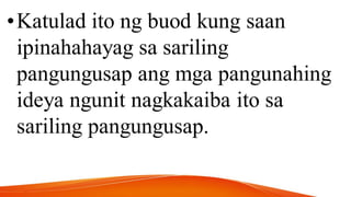 •Katulad ito ng buod kung saan
ipinahahayag sa sariling
pangungusap ang mga pangunahing
ideya ngunit nagkakaiba ito sa
sariling pangungusap.
 