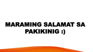 MARAMING SALAMAT SA
PAKIKINIG :)
 