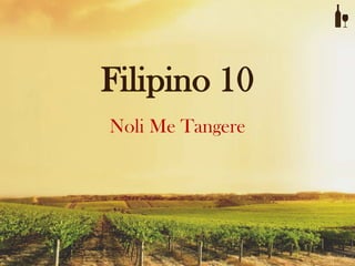 Filipino 10
Noli Me Tangere
 