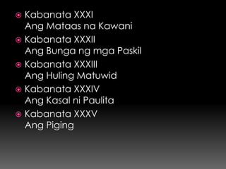  Kabanata XXXI
  Ang Mataas na Kawani
 Kabanata XXXII
  Ang Bunga ng mga Paskil
 Kabanata XXXIII
  Ang Huling Matuwid
 Kabanata XXXIV
  Ang Kasal ni Paulita
 Kabanata XXXV
  Ang Piging
 
