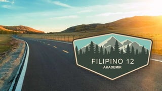 FILIPINO 12
AKADEMIK
 