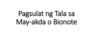 Pagsulat ng Tala sa
May-akda o Bionote
 