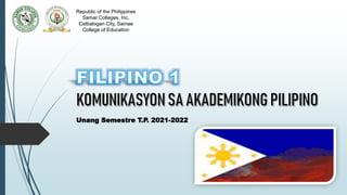 Unang Semestre T.P. 2021-2022
Republic of the Philippines
Samar Colleges, Inc.
Catbalogan City, Samae
College of Education
 