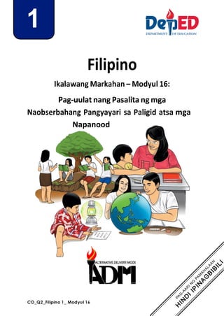 1
Filipino
Ikalawang Markahan – Modyul 16:
Pag-uulat nang Pasalita ng mga
Naobserbahang Pangyayari sa Paligid atsa mga
Napanood
 