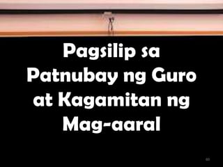 Pagsilip sa
Patnubay ng Guro
at Kagamitan ng
Mag-aaral
60
 