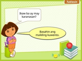 Tuklasin
Ikaw ba ay may
karanasan?
Masaya ba ito o
malungkot?
Basahin ang
maikling kuwento.
 
