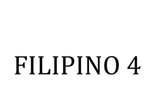 FILIPINO 4
 