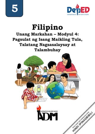 5
Filipino
Unang Markahan – Modyul 4:
Pagsulat ng Isang Maikling Tula,
Talatang Nagsasalaysay at
Talambuhay
 