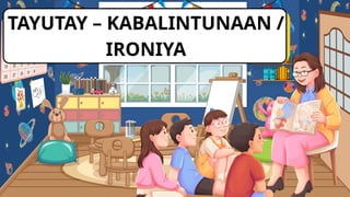 Understanding Tayutay: Kabalintunaan (Irony) in Filipino Literature | PPTX