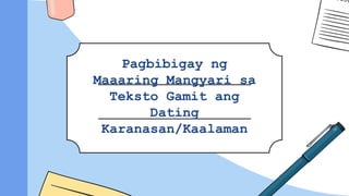 Pagbibigay ng
Maaaring Mangyari sa
Teksto Gamit ang
Dating
Karanasan/Kaalaman
 