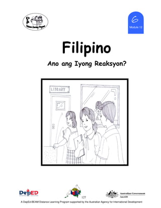 127
Module 12
6666
Filipino
Ano ang Iyong Reaksyon?
A DepEd-BEAM Distance Learning Program supported by the Australian Agency for International Development
 