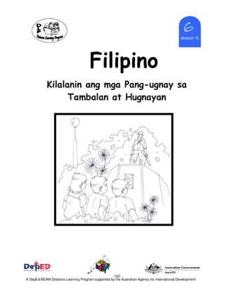 160
Module 15
6666
Filipino
Kilalanin ang mga Pang-ugnay sa
Tambalan at Hugnayan
A DepEd-BEAM Distance Learning Program supported by the Australian Agency for International Development
 