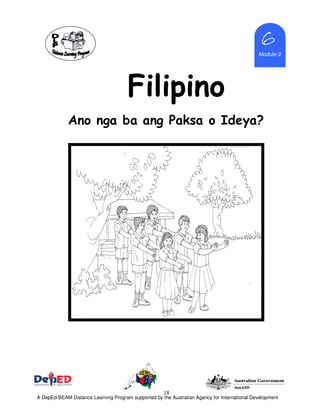 18
Module 2
6666
Filipino
Ano nga ba ang Paksa o Ideya?
A DepEd-BEAM Distance Learning Program supported by the Australian Agency for International Development
 