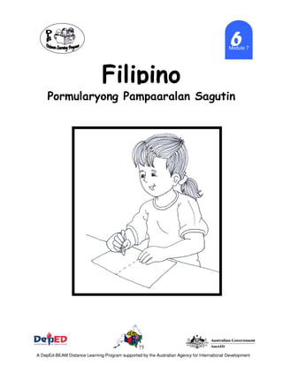 75
Module 7
6666
Filipino
Pormularyong Pampaaralan Sagutin
A DepEd-BEAM Distance Learning Program supported by the Australian Agency for International Development
 