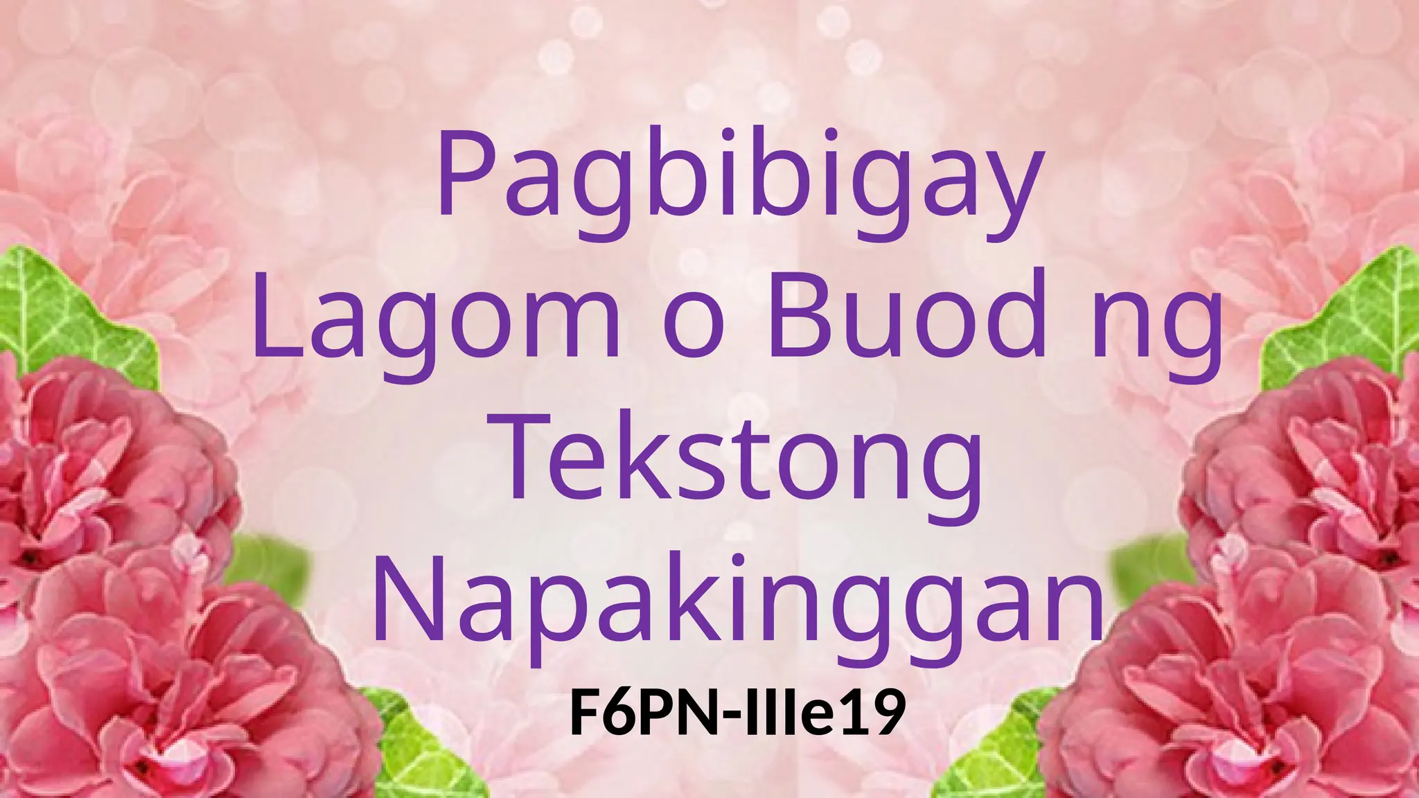 FILIPINO 6 PPT Q3 W6 - Pagbibigay Lagom o Buod ng Tekstong Napakinggan.pptx