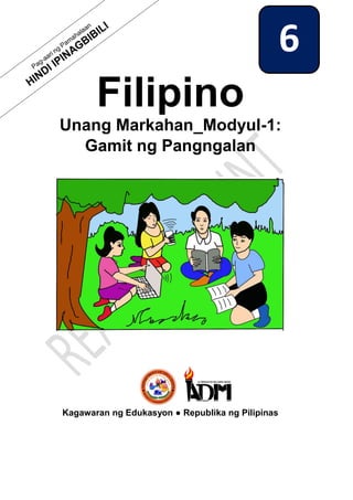 Filipino
Unang Markahan_Modyul-1:
Gamit ng Pangngalan
Kagawaran ng Edukasyon ● Republika ng Pilipinas
6
 