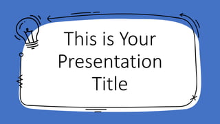 This is Your
Presentation
Title
 