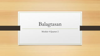 Balagtasan
Module 4 Quarter 2
 