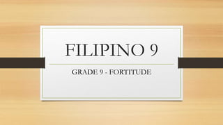FILIPINO 9
GRADE 9 - FORTITUDE
 