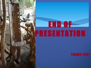 END OF
PRESENTATION

        THANK YOU!
 